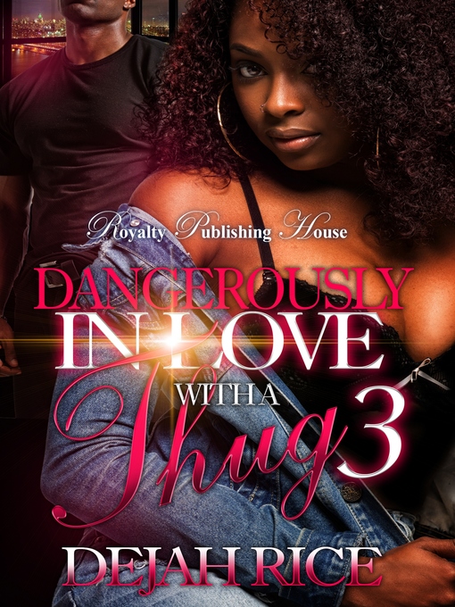 Title details for Dangerously In Love With a Thug 3 by Dejah Rice - Available